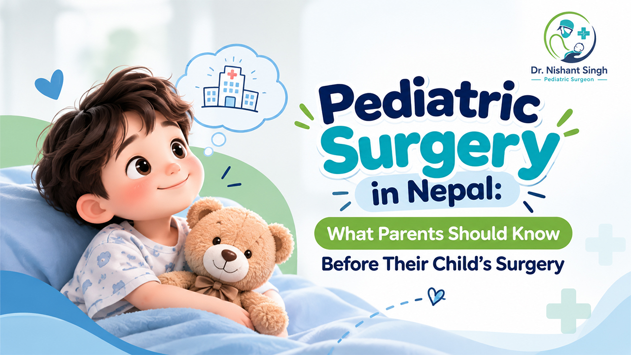 Pediatric Surgery in Nepal: What Parents Should Know Before Their Child’s Surgery